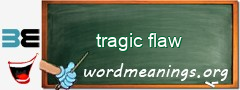 WordMeaning blackboard for tragic flaw